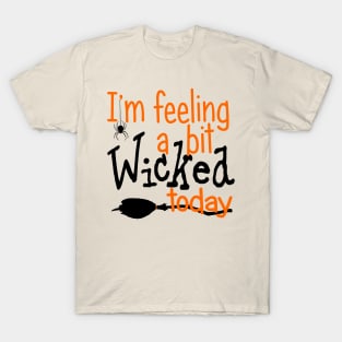 I'm Feeling a Bit Wicked Today T-Shirt